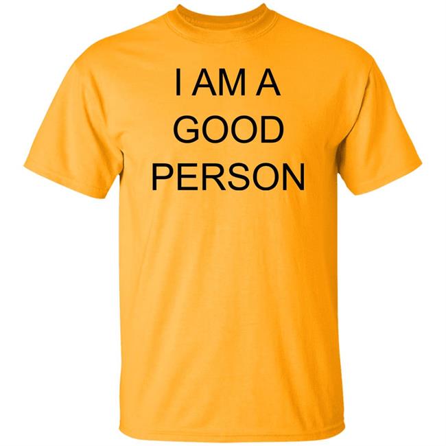 I Am A Good Person Shirt The Babylon Bee I Am A Good Person Shirt The Babylon Bee