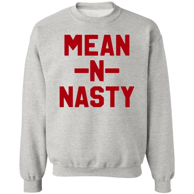 Mean N Tasty Shirt Hoodie Sweatshirt Mean N Tasty Shirt Hoodie Sweatshirt