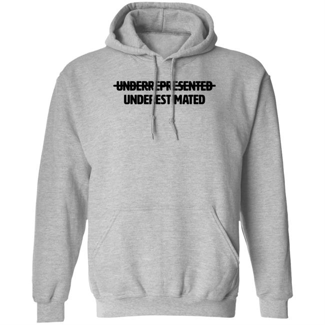Underrepresented Underestimated Shirt Garryjohnsoniii Underrepresented Underestimated Shirt Garryjohnsoniii