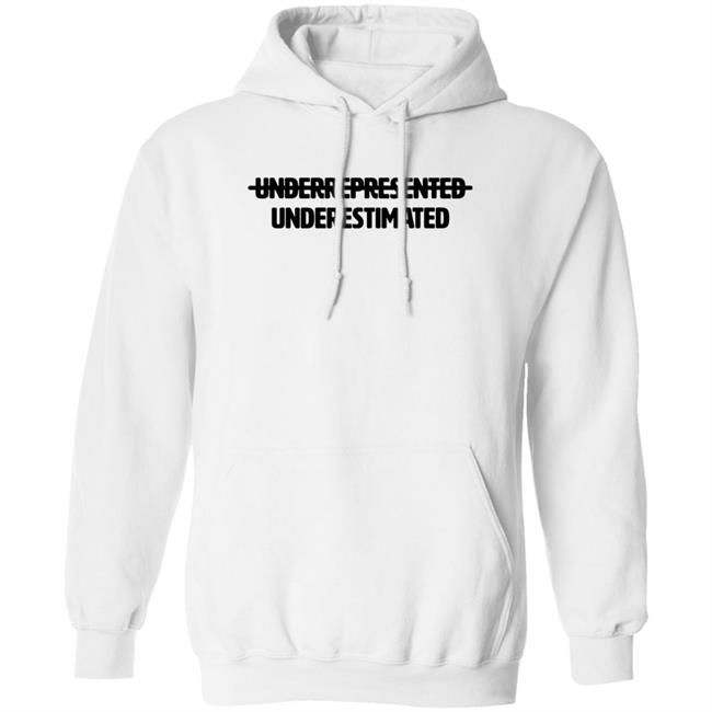 Underrepresented Underestimated Shirt Garryjohnsoniii Underrepresented Underestimated Shirt Garryjohnsoniii
