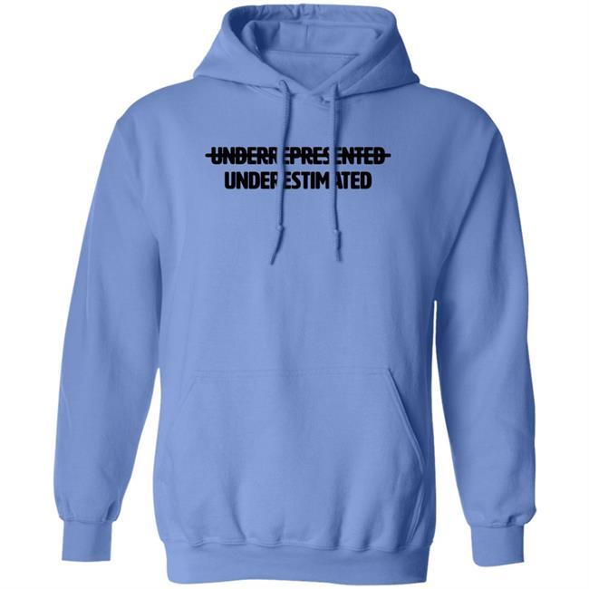 Underrepresented Underestimated Shirt Garryjohnsoniii Underrepresented Underestimated Shirt Garryjohnsoniii