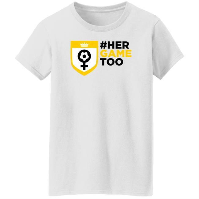 Her Game Too Shirt Sheffield Wednesday Her Game Too Shirt Sheffield Wednesday