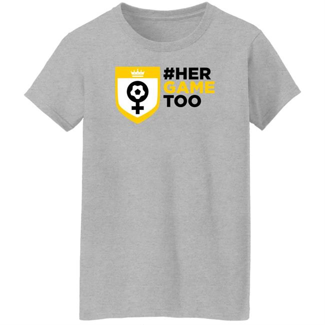 Her Game Too Shirt Sheffield Wednesday Her Game Too Shirt Sheffield Wednesday