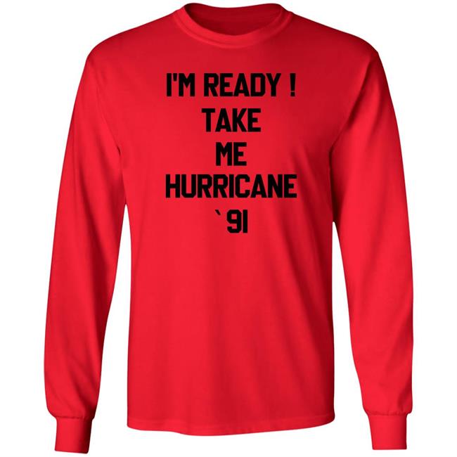 The Golden Girls I'm Ready Take Me Hurricane 91 Sweatshirt The Golden Girls I'm Ready Take Me Hurricane 91 Sweatshirt