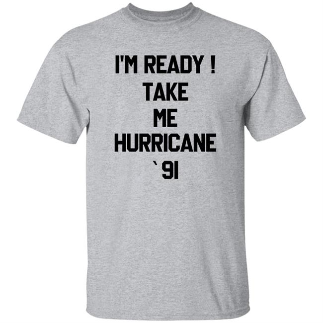 The Golden Girls I'm Ready Take Me Hurricane 91 Sweatshirt The Golden Girls I'm Ready Take Me Hurricane 91 Sweatshirt