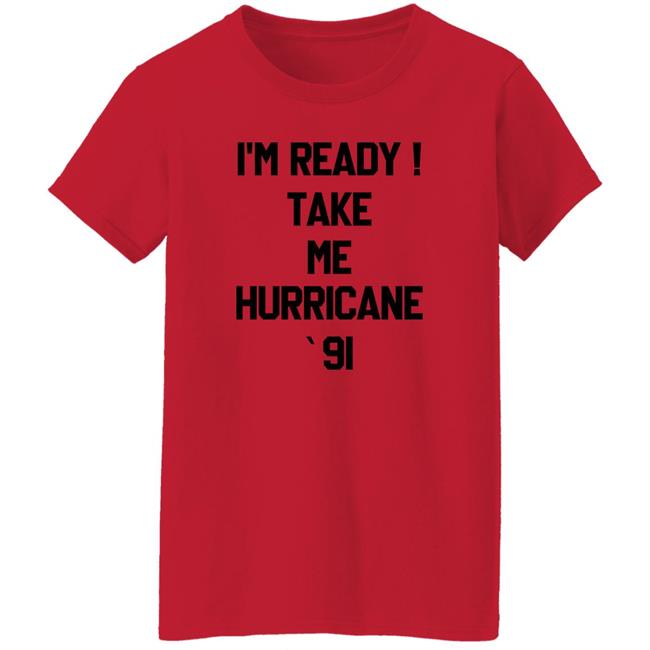 The Golden Girls I'm Ready Take Me Hurricane 91 Sweatshirt The Golden Girls I'm Ready Take Me Hurricane 91 Sweatshirt