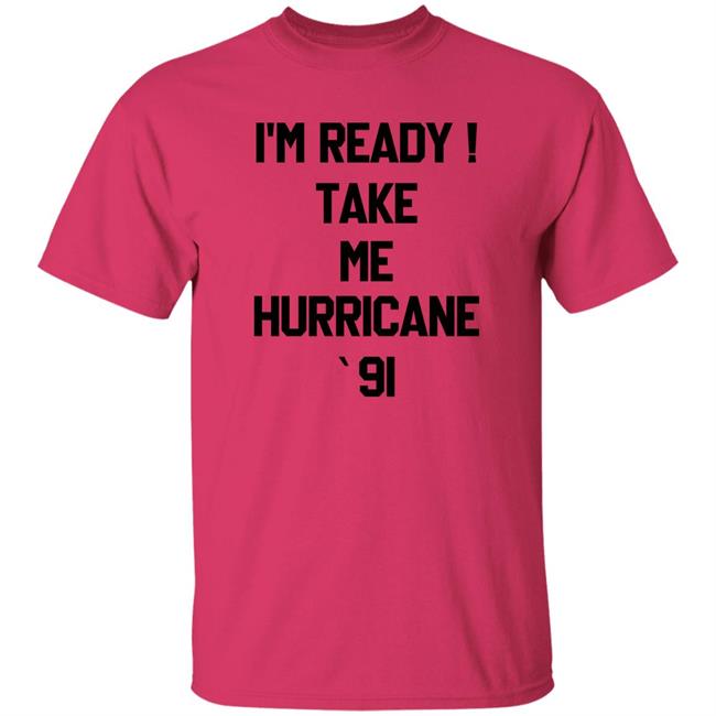 The Golden Girls I'm Ready Take Me Hurricane 91 Sweatshirt The Golden Girls I'm Ready Take Me Hurricane 91 Sweatshirt