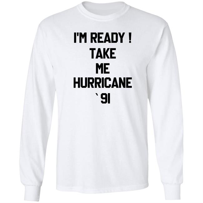 The Golden Girls I'm Ready Take Me Hurricane 91 Sweatshirt The Golden Girls I'm Ready Take Me Hurricane 91 Sweatshirt