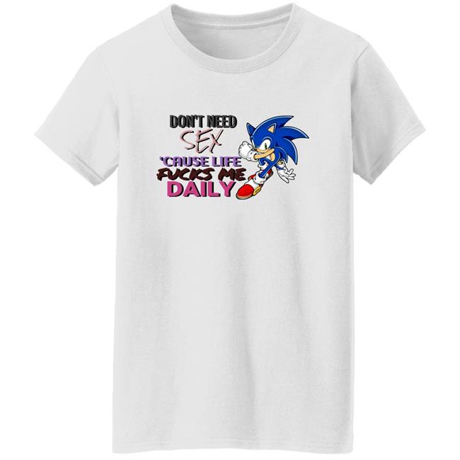 Don't Need Sex Cause Life Fucks Me Daily Shirt Hoodie Sweatshirt Don't Need Sex Cause Life Fucks Me Daily Shirt Hoodie Sweatshirt