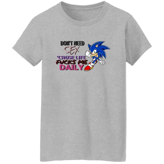 Don't Need Sex Cause Life Fucks Me Daily Shirt Hoodie Sweatshirt Don't Need Sex Cause Life Fucks Me Daily Shirt Hoodie Sweatshirt