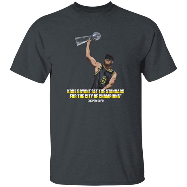 Cooper Kupp Kobe Bryant Set The Standard For The City Of Champions Shirt Cooper Kupp Kobe Bryant Set The Standard For The City Of Champions Shirt