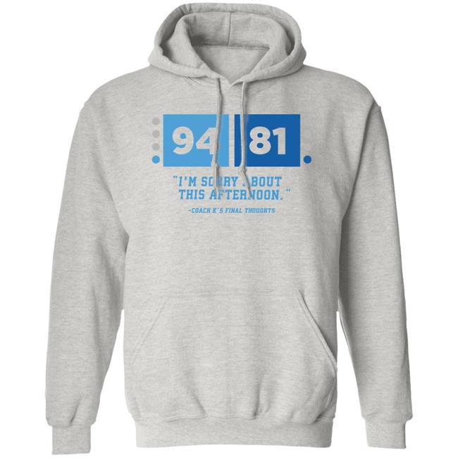 UNC Barstool 94-81 I'm Sorry About This Afternoon Coach K's Final Thoughts Shirt Barstool Sports Store Coach Mike Krzyzewski I'm Sorry Tee Shirt UNC Barstool 94-81 I'm Sorry About This Afternoon Coach K's Final Thoughts Shirt Barstool Sports Store Coach Mike Krzyzewski I'm Sorry Tee Shirt
