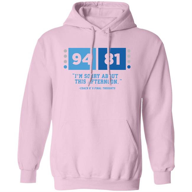 UNC Barstool 94-81 I'm Sorry About This Afternoon Coach K's Final Thoughts Shirt Barstool Sports Store Coach Mike Krzyzewski I'm Sorry Tee Shirt UNC Barstool 94-81 I'm Sorry About This Afternoon Coach K's Final Thoughts Shirt Barstool Sports Store Coach Mike Krzyzewski I'm Sorry Tee Shirt