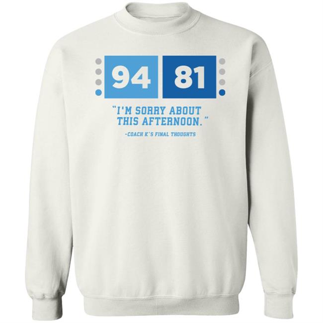 UNC Barstool 94-81 I'm Sorry About This Afternoon Coach K's Final Thoughts Shirt Barstool Sports Store Coach Mike Krzyzewski I'm Sorry Tee Shirt UNC Barstool 94-81 I'm Sorry About This Afternoon Coach K's Final Thoughts Shirt Barstool Sports Store Coach Mike Krzyzewski I'm Sorry Tee Shirt