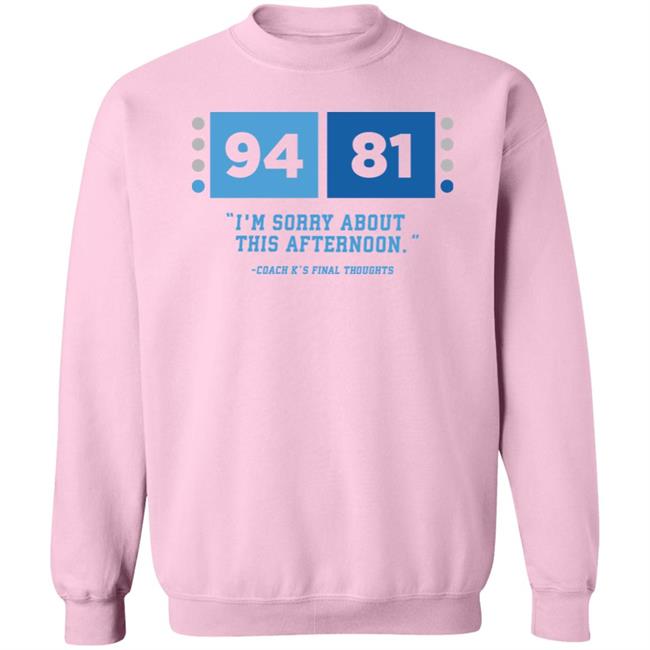 UNC Barstool 94-81 I'm Sorry About This Afternoon Coach K's Final Thoughts Shirt Barstool Sports Store Coach Mike Krzyzewski I'm Sorry Tee Shirt UNC Barstool 94-81 I'm Sorry About This Afternoon Coach K's Final Thoughts Shirt Barstool Sports Store Coach Mike Krzyzewski I'm Sorry Tee Shirt