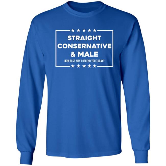 Straight Conservative And Male How Else May I Offend You Today Shirt Hodgetwins Straight Conservative And Male How Else May I Offend You Today Shirt Hodgetwins