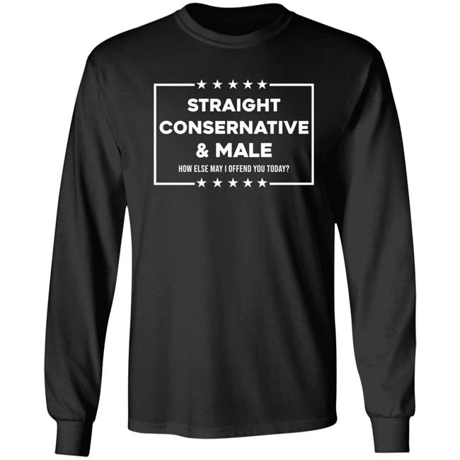 Straight Conservative And Male How Else May I Offend You Today Shirt Hodgetwins Straight Conservative And Male How Else May I Offend You Today Shirt Hodgetwins