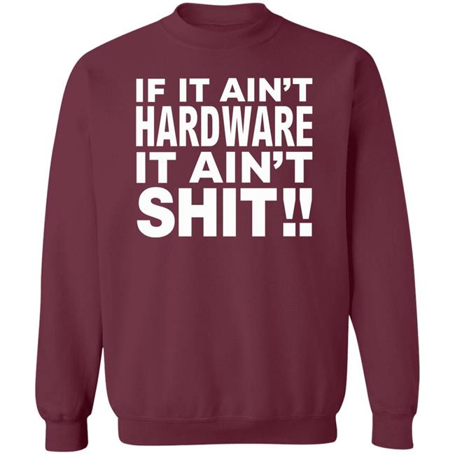 If It Ain't Hardware It Ain't Shit Shirt If It Ain't Hardware Tee BRONZE56K Merch If It Ain't Hardware It Ain't Shit Shirt If It Ain't Hardware Tee BRONZE56K Merch
