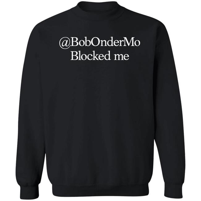 Bobondermo Blocked Me Shirt Corn Fed Threads Merch @Bobondermo Blocked Me T-Shirt Bobondermo Blocked Me Shirt Corn Fed Threads Merch @Bobondermo Blocked Me T-Shirt