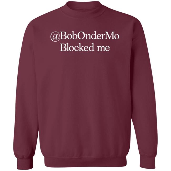 Bobondermo Blocked Me Shirt Corn Fed Threads Merch @Bobondermo Blocked Me T-Shirt Bobondermo Blocked Me Shirt Corn Fed Threads Merch @Bobondermo Blocked Me T-Shirt