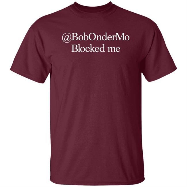 Bobondermo Blocked Me Shirt Corn Fed Threads Merch @Bobondermo Blocked Me T-Shirt Bobondermo Blocked Me Shirt Corn Fed Threads Merch @Bobondermo Blocked Me T-Shirt