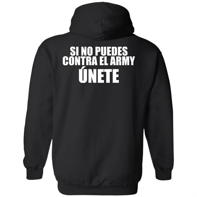 Si No Puedes Contra El Army Unete Shirt Hoodie Sweartshirt Si No Puedes Contra El Army Unete Shirt Hoodie Sweartshirt