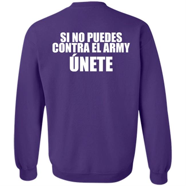 Si No Puedes Contra El Army Unete Shirt Hoodie Sweartshirt Si No Puedes Contra El Army Unete Shirt Hoodie Sweartshirt