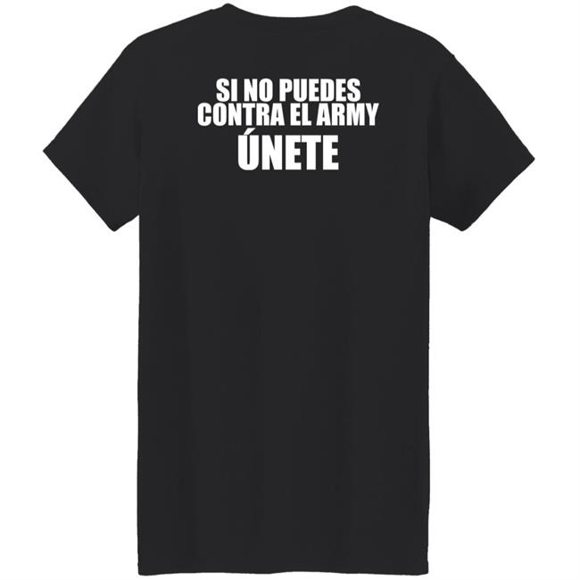 Si No Puedes Contra El Army Unete Shirt Hoodie Sweartshirt Si No Puedes Contra El Army Unete Shirt Hoodie Sweartshirt