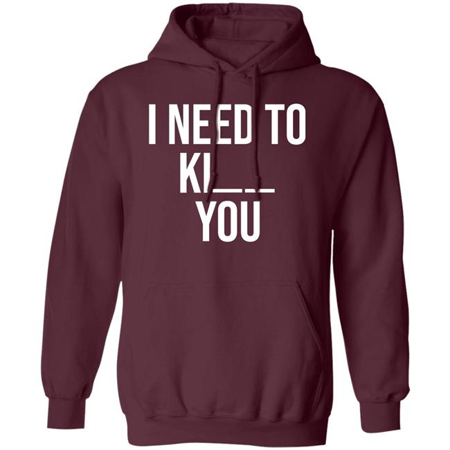 I Need To Kill You Shirt Brooklyndogtags I Need To Kill You Shirt Brooklyndogtags