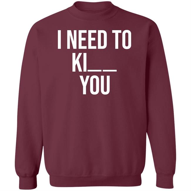 I Need To Kill You Shirt Brooklyndogtags I Need To Kill You Shirt Brooklyndogtags