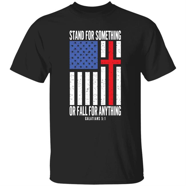 Chris Danger Stand For Something Or Fall For Anything Galatians 5 1 Shirt Whatamaneuver Store Stand Tall Shirt