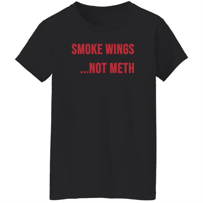 Ashland Smoke Wings Not Meth Shirt Ashland Smoke Wings Not Meth Shirt