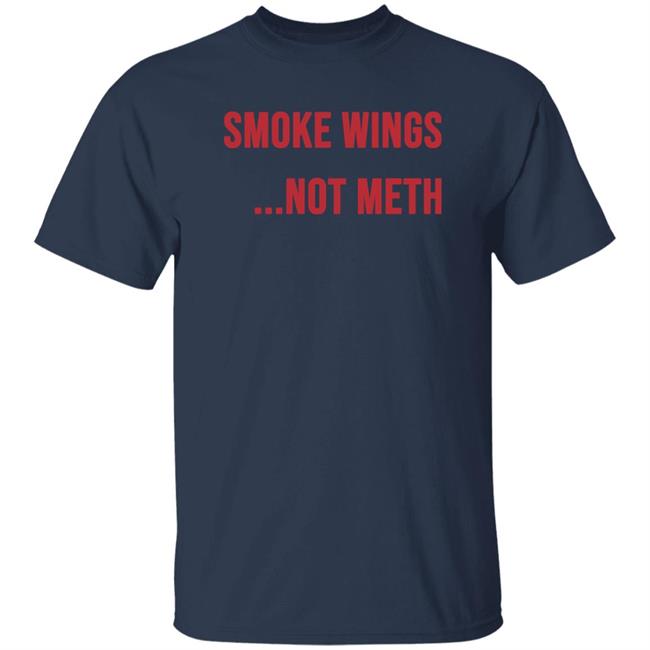 Ashland Smoke Wings Not Meth Shirt Ashland Smoke Wings Not Meth Shirt