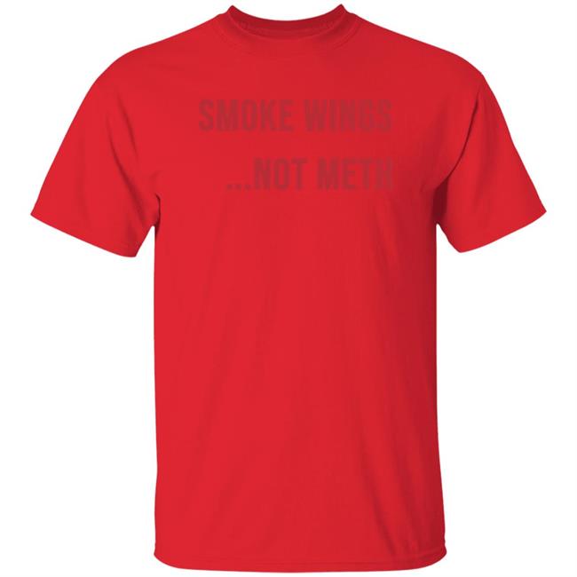 Ashland Smoke Wings Not Meth Shirt Ashland Smoke Wings Not Meth Shirt