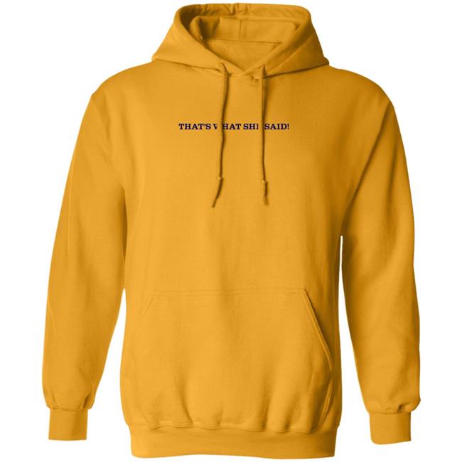 That's What She Said Shirt Caitibugzzout That's What She Said Shirt Caitibugzzout