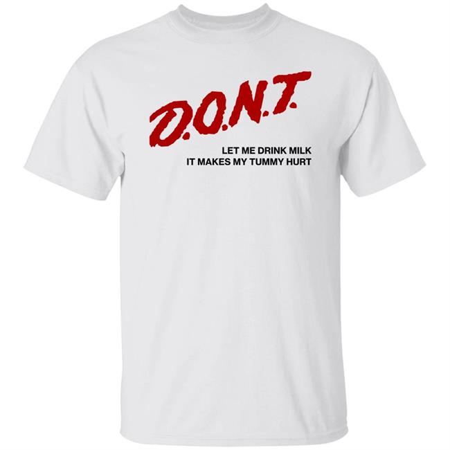 Don't Let Me Drink Milk It Makes My Tummy Shirt Dare Shirt Crying In The Club Store