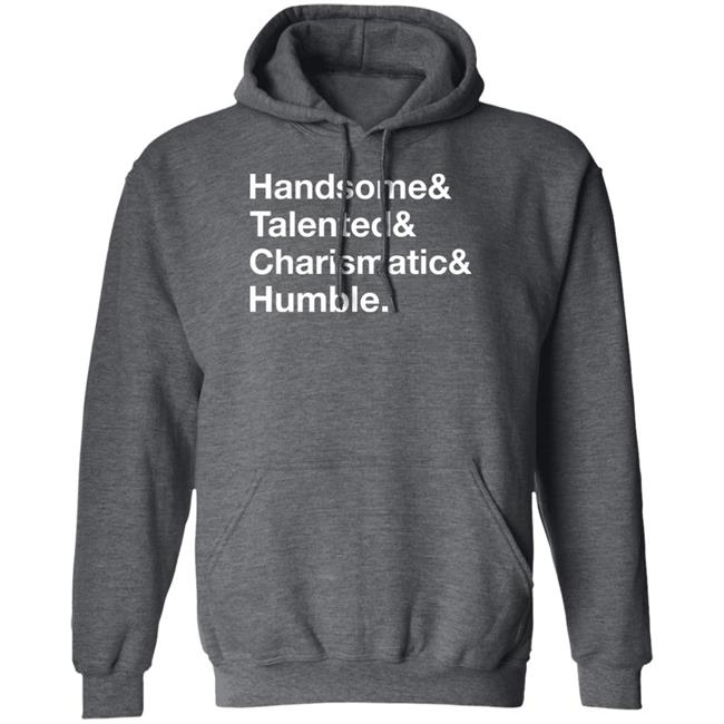 Handsome Talented Charismatic Humble Shirt Santa Honcho Handsome Talented Charismatic Humble Shirt Santa Honcho