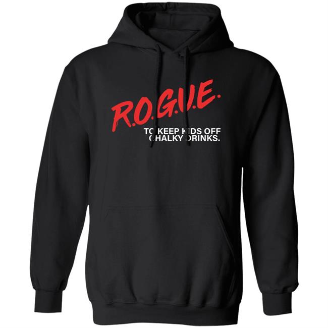 Rogue To Keep Kids Off Chalky Drinks Shirt Rogue Energy Merch Rogue To Keep Kids Off Chalky Drinks Shirt Rogue Energy Merch