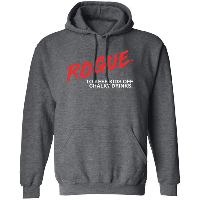 Rogue To Keep Kids Off Chalky Drinks Shirt Rogue Energy Merch Rogue To Keep Kids Off Chalky Drinks Shirt Rogue Energy Merch