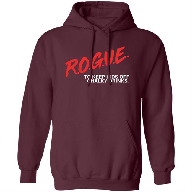Rogue To Keep Kids Off Chalky Drinks Shirt Rogue Energy Merch Rogue To Keep Kids Off Chalky Drinks Shirt Rogue Energy Merch