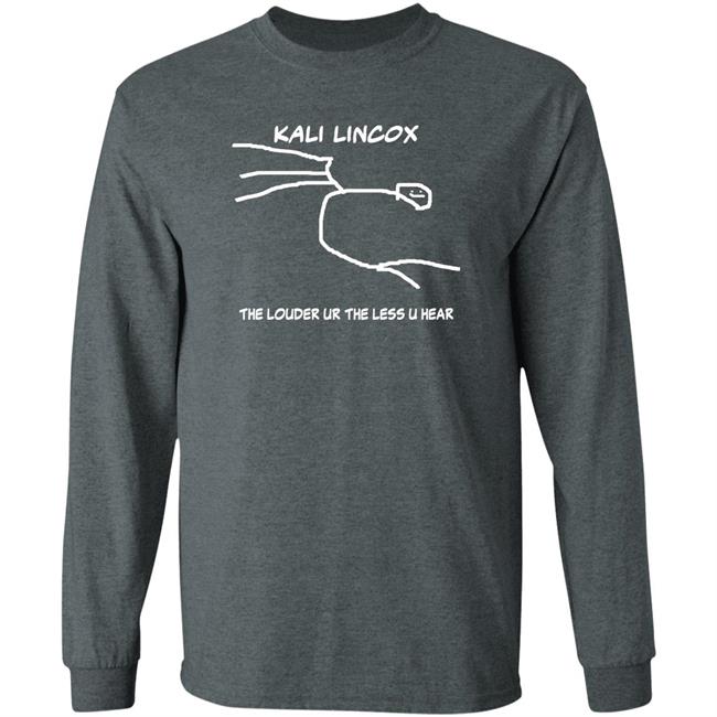 Kali Lincox The Louder Ur The Less U Hear Hoodie Mike Padrick Kali Lincox The Louder Ur The Less U Hear Hoodie Mike Padrick