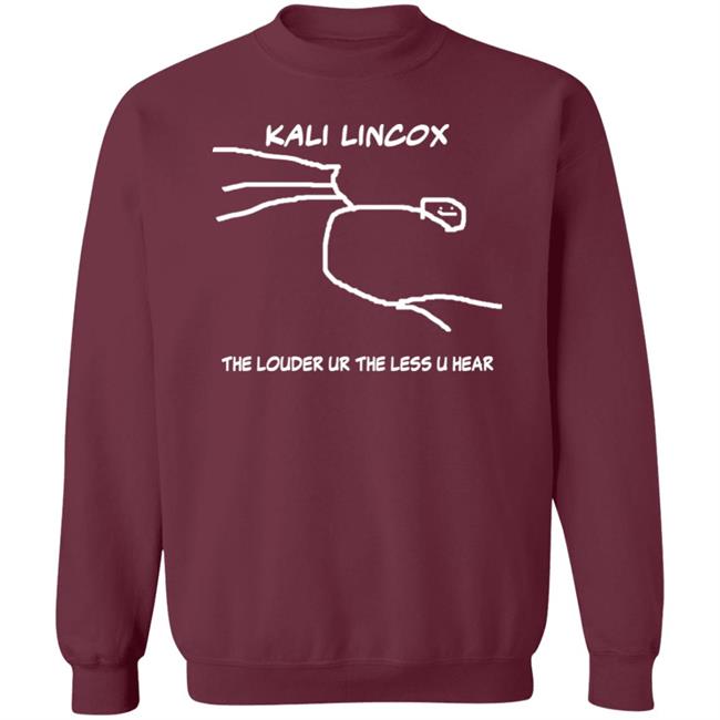 Kali Lincox The Louder Ur The Less U Hear Hoodie Mike Padrick Kali Lincox The Louder Ur The Less U Hear Hoodie Mike Padrick