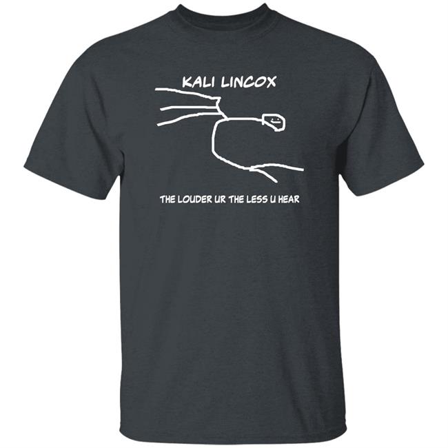 Kali Lincox The Louder Ur The Less U Hear Hoodie Mike Padrick Kali Lincox The Louder Ur The Less U Hear Hoodie Mike Padrick