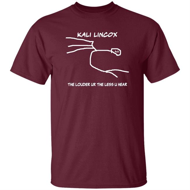 Kali Lincox The Louder Ur The Less U Hear Hoodie Mike Padrick Kali Lincox The Louder Ur The Less U Hear Hoodie Mike Padrick