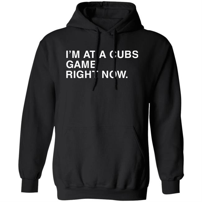 I'm At A Cubs Game Right Now Hoodie Obvious Shirts Shop I'm At A Cubs Game Right Now Hoodie Obvious Shirts Shop