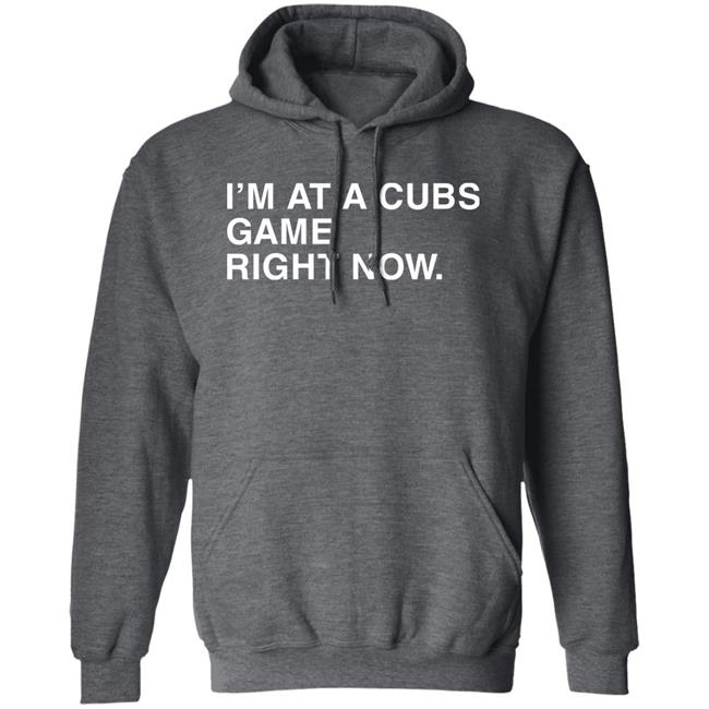 I'm At A Cubs Game Right Now Hoodie Obvious Shirts Shop I'm At A Cubs Game Right Now Hoodie Obvious Shirts Shop
