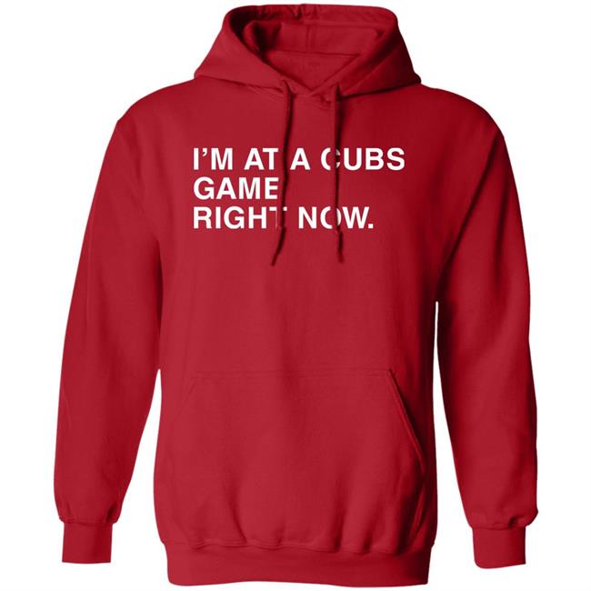 I'm At A Cubs Game Right Now Hoodie Obvious Shirts Shop I'm At A Cubs Game Right Now Hoodie Obvious Shirts Shop