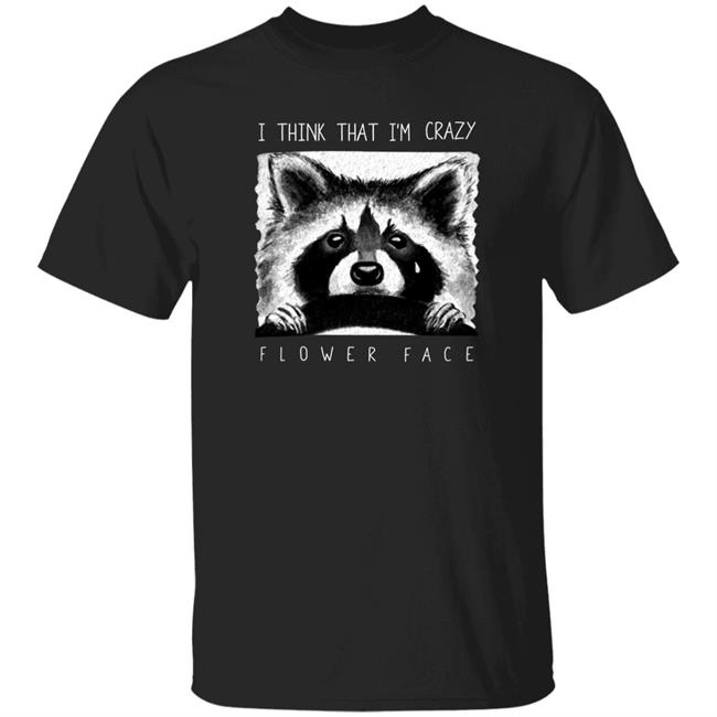 Flower Face Music Big Cartel Store I Think That I'm Crazy Flower Face Shirt