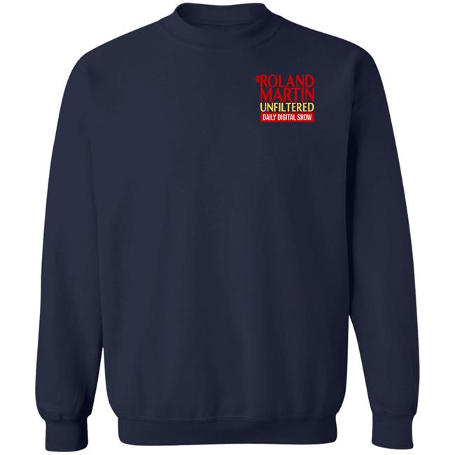 Roland Martin Unfiltered Daily Digital Show Hoodie Rolandsmartin Roland Martin Unfiltered Daily Digital Show Hoodie Rolandsmartin