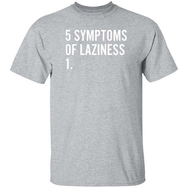 Bootychouxx 5 Symptoms Of Laziness 1 Shirt
